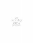 THE BIRTHDAY PARTY PROJECT