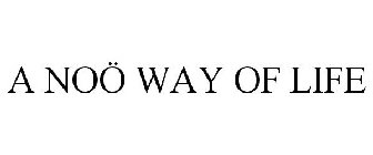 A NOÖ WAY OF LIFE