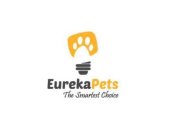 EUREKAPETS THE SMARTEST CHOICE