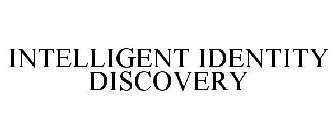 INTELLIGENT IDENTITY DISCOVERY