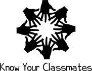 KNOW YOUR CLASSMATES