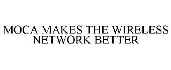 MOCA MAKES THE WIRELESS NETWORK BETTER