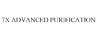 7X ADVANCED PURIFICATION