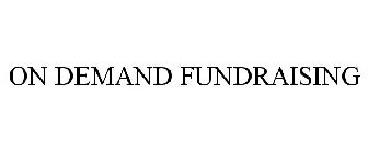 ON DEMAND FUNDRAISING