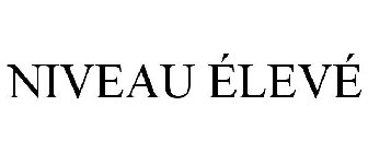 NIVEAU ÉLEVÉ