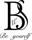 BE YOURSELF