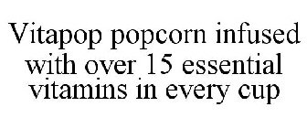 VITAPOP POPCORN INFUSED WITH OVER 15 ESSENTIAL VITAMINS IN EVERY CUP