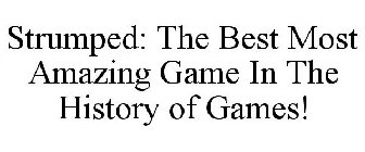 STRUMPED: THE BEST MOST AMAZING GAME IN THE HISTORY OF GAMES!