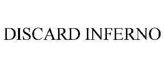 DISCARD INFERNO