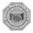 ETHICAL SOCIETY OF POLICE UNITY & COOPERATION SAINT LOUIS, MISSOURI