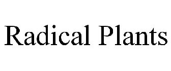 RADICAL PLANTS