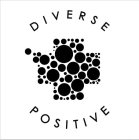 DIVERSE POSITIVE