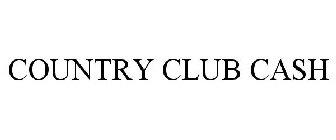 COUNTRY CLUB CASH