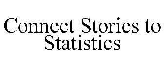 CONNECT STORIES TO STATISTICS