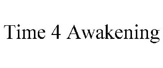 TIME 4 AWAKENING