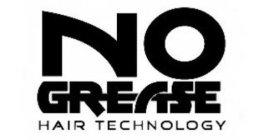 NO GREASE HAIR TECHNOLOGY