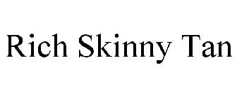 RICH SKINNY TAN