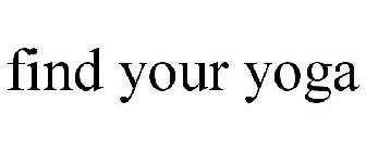 FIND YOUR YOGA