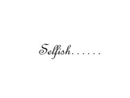 SELFISH