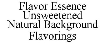 FLAVOR ESSENCE UNSWEETENED NATURAL BACKGROUND FLAVORINGS