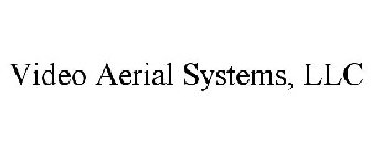 VIDEO AERIAL SYSTEMS, LLC