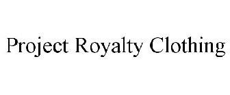 PROJECT ROYALTY CLOTHING