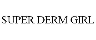 SUPER DERM GIRL