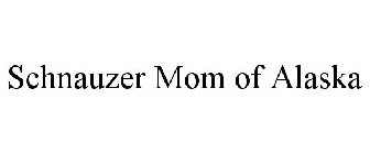 SCHNAUZER MOM OF ALASKA