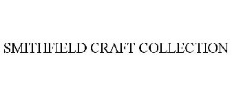 SMITHFIELD CRAFT COLLECTION
