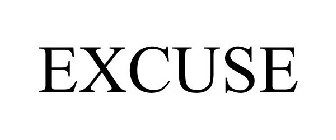 EXCUSE