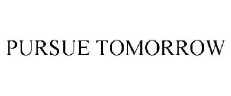 PURSUE TOMORROW