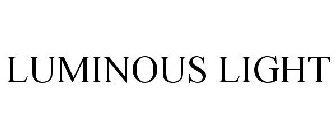 LUMINOUS LIGHT