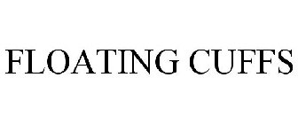 FLOATING CUFFS