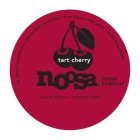 TART CHERRY NOOSA FINEST YOGHURT ALL NATURAL INGREDIENTS. GLUTEN FREE. PROBIOTIC. FROM HAPPY COWS NEVER TREATED WITH RBGH* AUSSIE CULTURE* COLORADO FRESHURAL INGREDIENTS. GLUTEN FREE. PROBIOTIC. FROM 