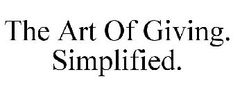 THE ART OF GIVING. SIMPLIFIED.