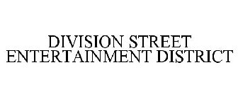 DIVISION STREET ENTERTAINMENT DISTRICT