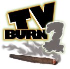BURN 1 TV