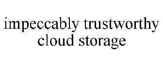 IMPECCABLY TRUSTWORTHY CLOUD STORAGE