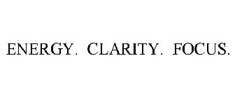 ENERGY. CLARITY. FOCUS.