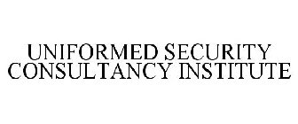 UNIFORMED SECURITY CONSULTANCY INSTITUTE