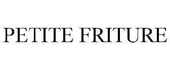 PETITE FRITURE