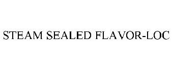 STEAM SEALED FLAVOR-LOC