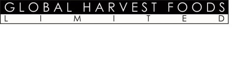 GLOBAL HARVEST FOODS LIMITED