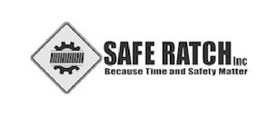 SAFE RATCH INC BECAUSE TIME AND SAFETY MATTER