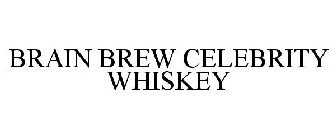 BRAIN BREW CELEBRITY WHISKEY