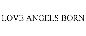 LOVE ANGELS BORN