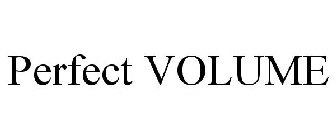 PERFECT VOLUME