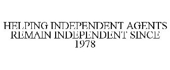 HELPING INDEPENDENT AGENTS REMAIN INDEPENDENT SINCE 1978