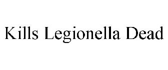 KILLS LEGIONELLA DEAD