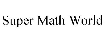 SUPER MATH WORLD